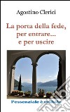 La porta della fede, per entrare... e per uscire libro