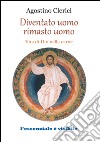 Diventato uomo, rimasto uomo. Vita di Dio nella carne libro di Clerici Agostino