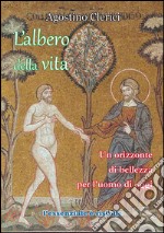 L'albero della vita. Un orizzonte di bellezza per l'uomo di oggi libro