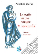 La notte in cui nacque Misericordia. Incroci di donne libro