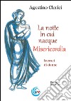 La notte in cui nacque Misericordia. Incroci di donne libro