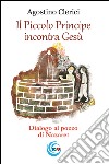 Il Piccolo Principe incontra Gesù. Dialogo al pozzo di Nazareth libro