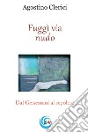 Fuggì via nudo. Dal Getsemani al sepolcro libro