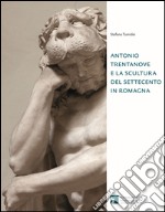 Antonio Trentanove e la scultura del Settecento in Romagna libro