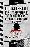 Il califfato del terrore. Gli uomini. Le armi e i segreti della stato islamico libro di Parisi Antonio