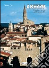Arezzo storia e arte. Ediz. italiana e inglese libro di Feri Giorgio