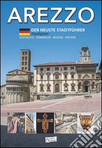 Arezzo. Der Neuste Stadtfuhrer libro
