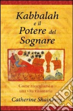 Kabbalah e il potere del sognare. Come risvegliarsi a una vita visionaria