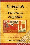 Kabbalah e il potere del sognare. Come risvegliarsi a una vita visionaria libro