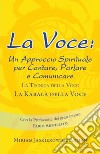 La voce. Un approccio spirituale per cantare, parlare e comunicare. La tecnica della voce. La kabalà della voce libro