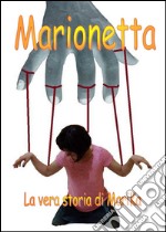 Marionetta. La vera storia di Marika DeSantis. Ediz. multilingue