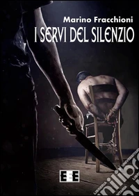 I servi del silenzio libro