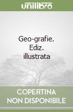Geo-grafie. Ediz. illustrata libro
