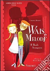 Il baule scomparso. Wais e Melody