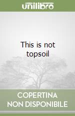 This is not topsoil