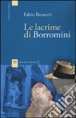 Le lacrime di Borromini libro