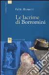 Le lacrime di Borromini libro