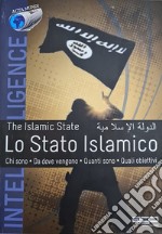 Lo Stato Islamico. Fotografia del fenomeno ISIS: chi sono, da dove vengono, gli obiettivi, fonti finanziarie libro