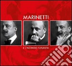 Marinetti e l'incendio futurista. Ediz. illustrata