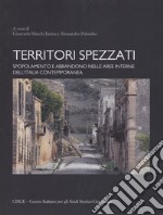 Territori spezzati. Spopolamento e abbandono nelle aree interne dell'Italia contemporanea. Ediz. per la scuola