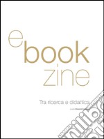 E-Bookzine. Tra ricerca e didattica libro