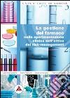 La gestione del farmaco nella sperimentazione clinica nell'ottica del risk-management libro