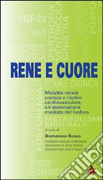 Rene e cuore. Malattia renale cronica e rischio cardiovascolare, un'associazione mediata dal fosforo