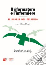 Il riformatore e l'infermiere. Il dovere del dissenso