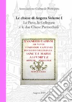 Chiese di Angera. Vol. 1: La Pieve, la Collegiata e le due chiese parrocchiali libro