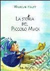 La storia del piccolo Muck libro