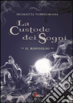 Il risveglio. La custode dei sogni libro