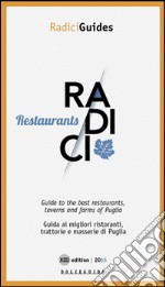 Radici restaurants. Guida ai migliori ristoranti trattorie e masserie di Puglia. Ediz. multilingue libro