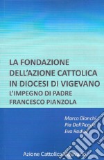 La fondazione dell'azione cattolica in diocesi di Vigevano. L'impegno di padre Francesco Pianzola