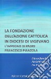 La fondazione dell'azione cattolica in diocesi di Vigevano. L'impegno di padre Francesco Pianzola libro