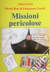 Missioni pericolose. Da un'idea di Francesco Canale libro