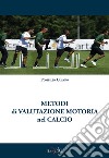 Metodi di valutazione motoria nel calcio libro
