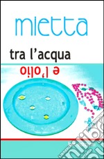 Tra l'acqua e l'olio. Santamonica libro