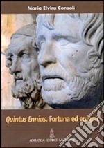 Quintus Ennius. Fortuna ed enigmi