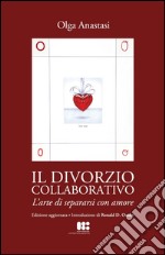 Il divorzio collaborativo. L'arte di separarsi con amore libro