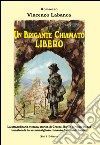 Un brigante chiamato libero libro