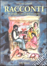 Racconti di terre e di genti lucane libro