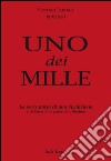 Uno dei mille. La vera storia di una spedizione e l'odissea di un povero garibaldino libro