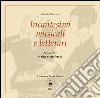 Incantesimi musicali e letterari. Acqueforti e altre storie brevi. Catalogo della mostra (Torrita di Siena, 7-16 aprile 2016). Ediz. illustrata libro di Zannoni Alberto