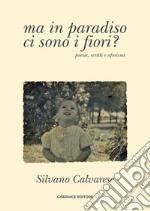 Ma in paradiso ci sono i fiori? libro