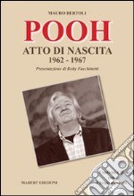 I Pooh. Atto di nascita (1962-1967). Con CD Audio