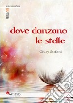 Dove danzano le stelle libro