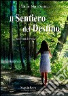 Il sentiero del destino. Momenti di poesia libro