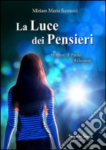 La luce dei pensieri. Momenti di poesia e riflessioni libro