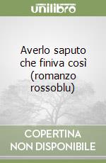 Averlo saputo che finiva così (romanzo rossoblu) libro