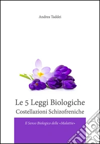 Le 5 legge biologiche. Costallazioni schizofreniche. Il senso biologico delle «malattie» libro